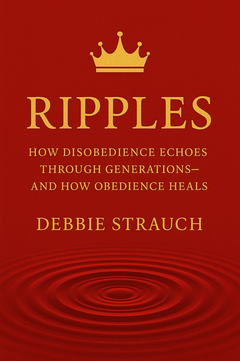 Ripples: How Disobedience Echoes Through Generations—and How Obedience Heals